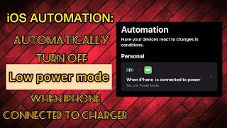 iOS AUTOMATION: Automatically TURN OFF Low Power Mode when iPhone Connected to charger.