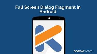 Full Screen Dialog Fragment in Android