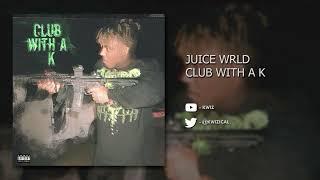 Juice WRLD - Club With a K (UNRELEASED)