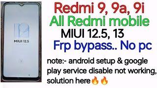 Redmi 9 9a 9i  MIUI 12.5 frp  bypass. All redmi mobile Android 11  12 13 frp bypass without pc