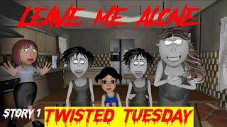 Leave Me Alone | Story 1 | Twisted Tuesday | Horror Story |