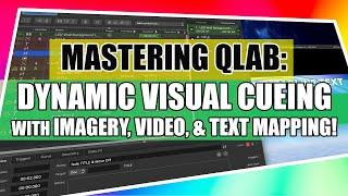 Mastering QLab: Dynamic Visual Cueing with Imagery, Video, and Text Mapping!