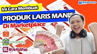 Tips Jualan Produk Cepat Laku di Marketplace (Tokopedia, Shopee, Lazada, Bukalapak)