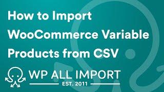 How to Import WooCommerce Variable Products from CSV