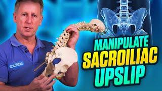 How to  Manipulate to correct a Sacroiliac UPSLIP