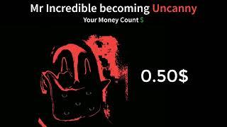 Mr Incredible becoming Uncanny - (Your Money Count)