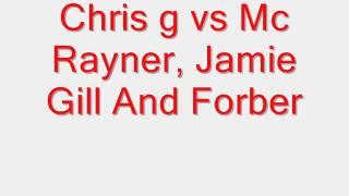Chris g vs Mc Rayner, Jamie Gill And Forber Track 8