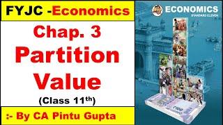 11TH ECONOMICS 3RD CHAPTER | FYJC ECONOMICS 3RD CHAPTER | PARTITION VALUE | By CA Pintu Gupta