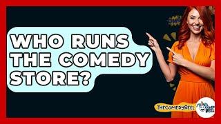 Who Runs The Comedy Store? - The Comedy Reel