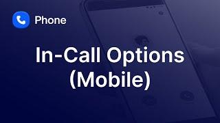 In-Call Options in the Mobile Application