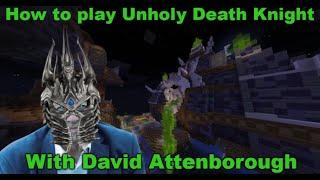 a Guide to Unholy Death Knight (voiced by David Attenborough)