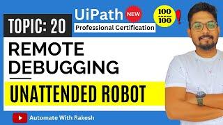 Remote Debugging Unattended Robot Setup| UiPath Automation Developer Professional Exam Preparation