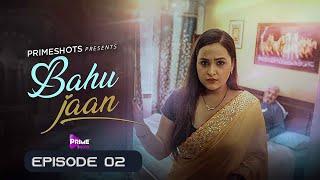 BAHUJAAN | EP02 | FULL EPISODE | ALIYA NAAZ | PRIMESHOTS