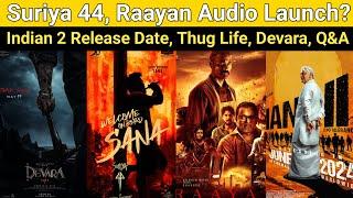 Suriya 44 | Raayan Audio Launch, Indian 2 Release, Thug Life, Kanguva, Thupparivaalan 2