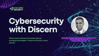 Cybersecurity with Discern | Discern Security Podcast - Ep 3 - Vikrant Arora