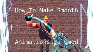 How To Make Smooth Animations In Gmod