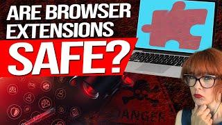 The Dangers of Browser Extensions