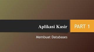 APLIKASI UKK 2023/2024 APLIKASI KASIR SMK RPL PPLG | PART 1 CREATE DATABASES