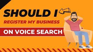 Should I Register My Business On Voice Search & Why You Need It & How to Optimize It