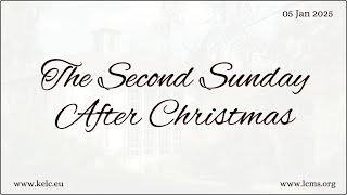 The Second Sunday After Christmas| Divine Service | KELC | 05 Jan 2025 | Kaiserslautern