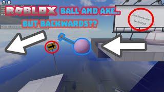 Roblox Ball and Axe but BACKWARDS??