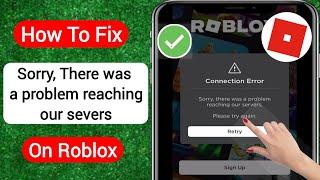 How To Fix Roblox Connection Error | Fix Sorry There Was a Problem Reaching Our Server On Roblox