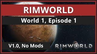 [RimWorld] World 1, Episode 1, Laying a base (V1.0, No Mods)