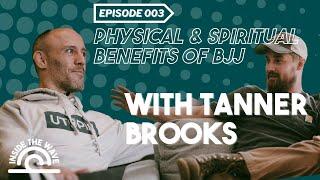 Inside the Wave - E003: Physical & Spiritual Benefits of BJJ with Tanner Brooks