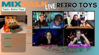 Retro Toys - it's MixTalkLive! // hosts: /AnnieTalksShow /DJB_remix /Johnnyfrickinrico /rizalinebeat