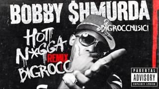 Bobby Shmurda - Hot N*gga Remix | Hot Boy - BigRocc