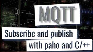 MQTT - Subscribe and publish programmatically with paho and c/++