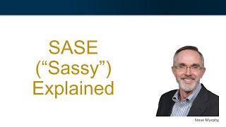 SASE Explained (Secure Access Service Edge) - What's the Meaning of SASE and Why You Will Use SASE