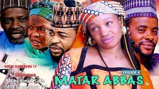 Matar Abbas Episode 4 Hausa Series - Shirin Tauraruwa TV