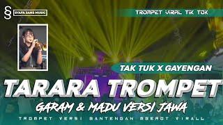 DJ TARARA TROMPET VIRALL X GARAM DAN MADU VERSI JAWA STYLE TAK TUK SIMPATIK X GAYENGAN