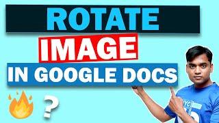 ROTATE PICTURE: How to Insert & Rotate Image in Google Docs???  