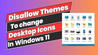 How to Disallow Themes To change Desktop Icons In Windows 11