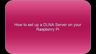 How to set up a DLNA server on a Raspberry Pi