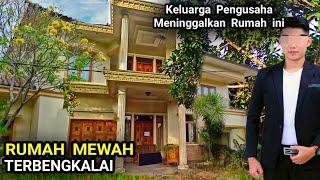 RUMAH MEWAH INI DIBIARKAN KOSONG DAN TERBENGKALAI ?