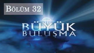 Büyük Buluşma - Bölüm 32 | Batıl