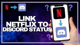 How To Link Netflix To Your Discord Status | Updated!