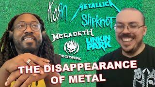 What happened to mainstream metal? (With @theneedledrop )