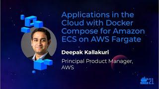 DockerCon 2021: Applications in the Cloud with Docker Compose for Amazon ECS on AWS Fargate