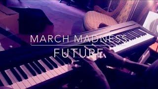 March Madness - Future Piano Cover