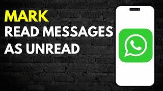 How to Mark Read Messages as Unread on Whatsapp (2024) Full Guide