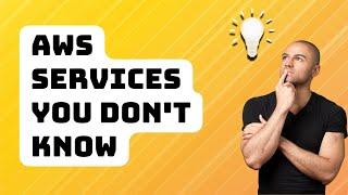 9 AWS Services You (probably) Don’t Know