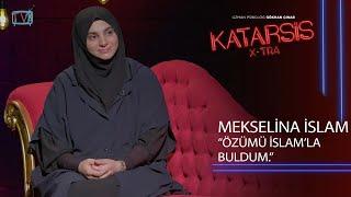 Katarsis X-TRA- Mekselina İslam: Ağlayarak Allah’la Konuştum