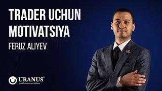 Trader Uchun MOTIVATSIYA | Ta'lim Olish | Qiyinchiliklarni Yengish | Feruz Aliyev