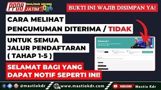 Cara Melihat Pengumuman Di TERIMA/TIDAK Di Semua Jalur Pendaftaran (Tahap 1-5 ) | PPDB Jatim 2024