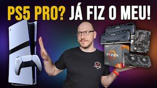 PC com performance do PS5 PRO: Dá pra fazer mais barato?