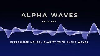 Alpha Waves (8 - 13 Hz) Discover the Secret to Enhanced Creativity | Boost Brainpower Binaural Beats